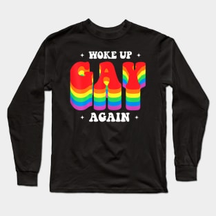 Woke up gay again for a pride gay husband  gay Long Sleeve T-Shirt